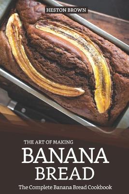 Book cover for The Art of Making Banana Bread