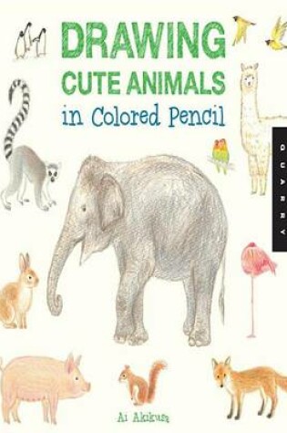 Cover of Drawing Cute Animals in Colored Pencil