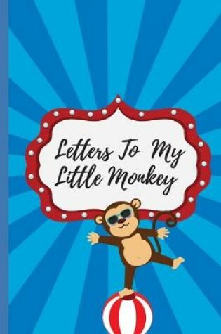 Cover of Letters To My Little Monkey