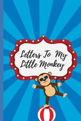 Book cover for Letters To My Little Monkey