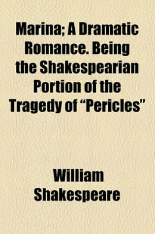 Cover of Marina; A Dramatic Romance. Being the Shakespearian Portion of the Tragedy of "Pericles"