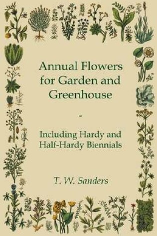 Cover of Annual Flowers for Garden and Greenhouse - Including Hardy and Half-Hardy Biennials