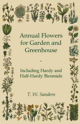 Book cover for Annual Flowers for Garden and Greenhouse - Including Hardy and Half-Hardy Biennials