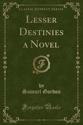 Book cover for Lesser Destinies a Novel (Classic Reprint)