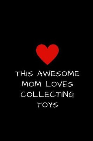 Cover of This Awesome Mom Loves Collecting Toys