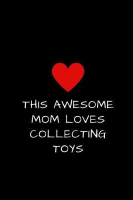 Book cover for This Awesome Mom Loves Collecting Toys