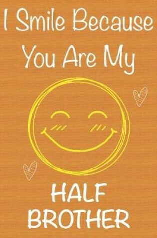 Cover of I Smile Because You Are My HalfBrother