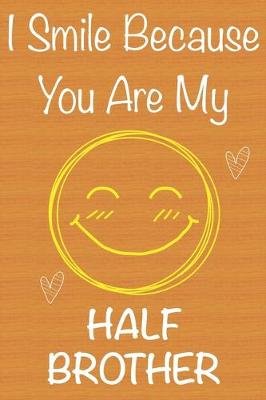 Book cover for I Smile Because You Are My HalfBrother