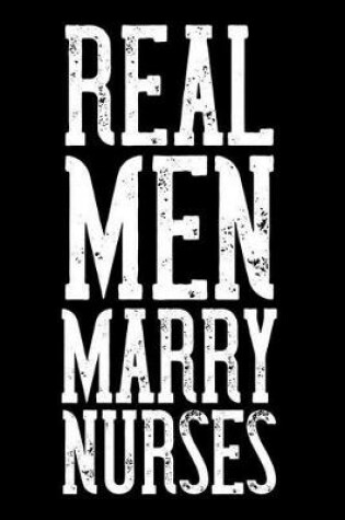 Cover of Real Men Marry Nurses