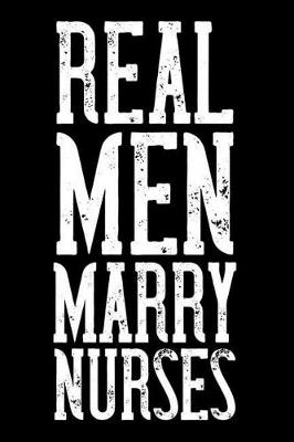 Book cover for Real Men Marry Nurses