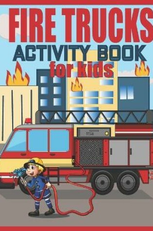 Cover of Fire Truck Activity Book For Kids