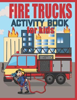 Book cover for Fire Truck Activity Book For Kids