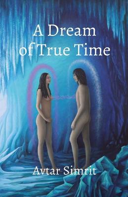 Book cover for A Dream of True Time