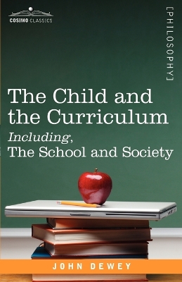 Book cover for The Child and the Curriculum Including, the School and Society