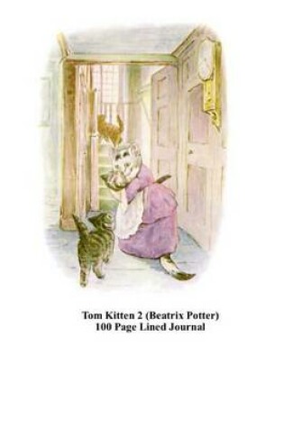 Cover of Tom Kitten 2 (Beatrix Potter) 100 Page Lined Journal