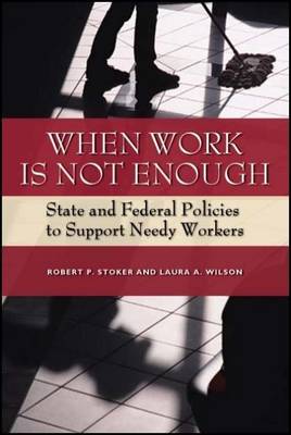 Book cover for When Work Is Not Enough: State and Federal Policies to Support Needy Workers