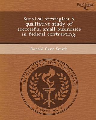 Cover of Survival Strategies: A Qualitative Study of Successful Small Businesses in Federal Contracting
