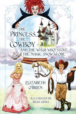 Book cover for The Princess, the Cowboy and the Witch Who Stole the Magic Snow Globe