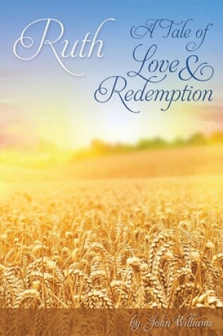 Cover of Ruth - a Tale of Love and Redemption