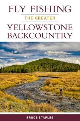 Cover of Fly Fishing the Greater Yellowstone Backcountry