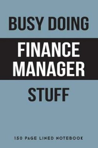 Cover of Busy Doing Finance Manager Stuff