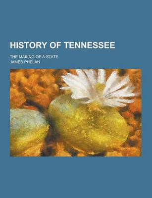 Book cover for History of Tennessee; The Making of a State