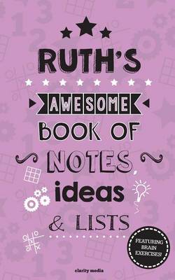 Book cover for Ruth's Awesome Book Of Notes, Lists & Ideas