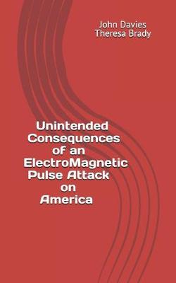Book cover for Unintended Consequences of an Electro-Magnetic Pulse Attack on America