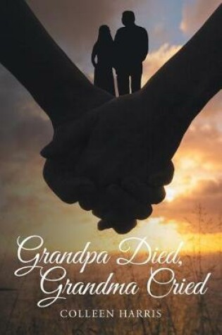 Cover of Grandpa Died, Grandma Cried