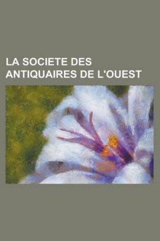 Cover of La Societe Des Antiquaires de L'Ouest