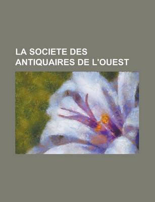 Book cover for La Societe Des Antiquaires de L'Ouest