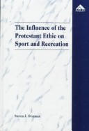 Book cover for The Influence of the Protestant Ethic on Sport and Recreation