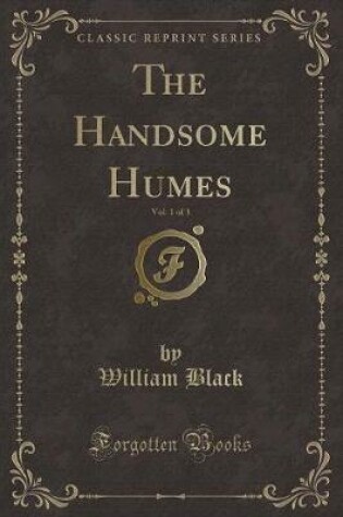 Cover of The Handsome Humes, Vol. 1 of 3 (Classic Reprint)