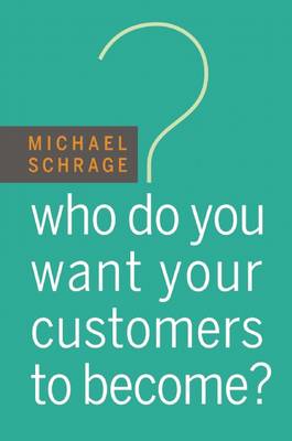 Book cover for Who Do You Want Your Customers to Become?
