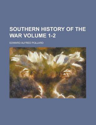 Book cover for Southern History of the War Volume 1-2