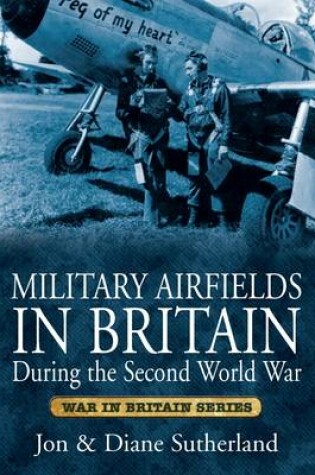 Cover of Military Airfields in Britain During the Second World War