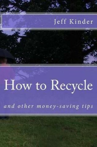 Cover of How to Recycle and Other Money-Saving Tips