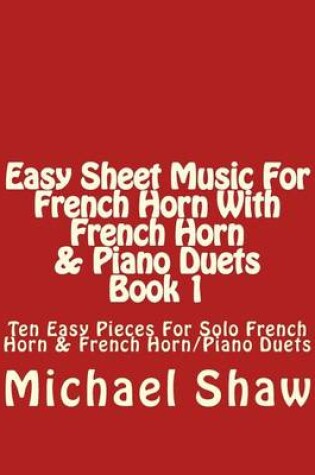 Cover of Easy Sheet Music For French Horn With French Horn & Piano Duets Book 1