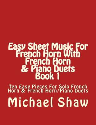 Book cover for Easy Sheet Music For French Horn With French Horn & Piano Duets Book 1