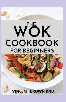 Book cover for The Wok Cookbook for Beginners