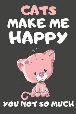 Book cover for Cats Make Me Happy You Not So Much