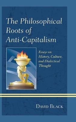 Cover of The Philosophical Roots of Anti-Capitalism