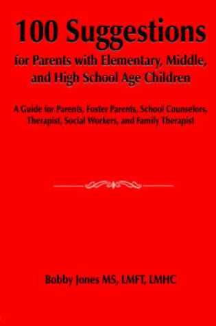 Cover of 100 Suggestions for Parents with Elementary, Middle, and High School Age Children