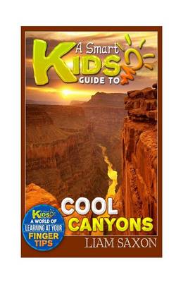 Book cover for A Smart Kids Guide to Cool Canyons