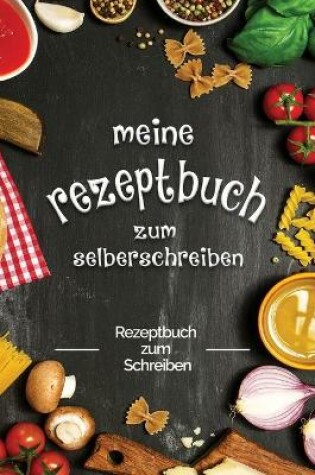 Cover of meine rezeptbuch zum selberschreiben