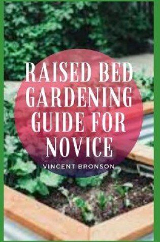 Cover of Raised Bed Gardening Guide For Novice