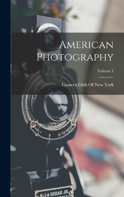 Book cover for American Photography; Volume 1