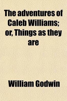 Book cover for The Adventures of Caleb Williams (Volume 1); Or, Things as They Are