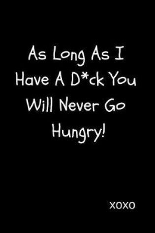 Cover of As Long as I Have a D*ck You Will Never Go Hungry!