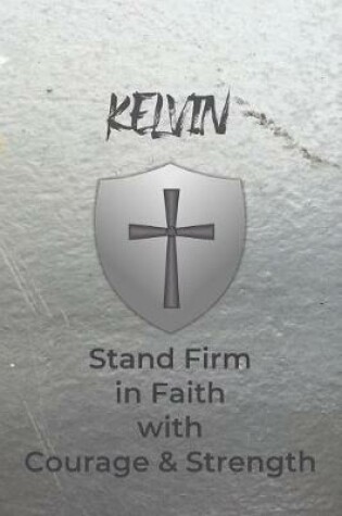 Cover of Kelvin Stand Firm in Faith with Courage & Strength